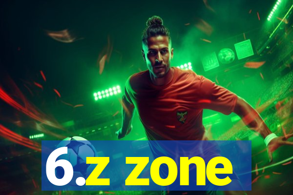 6.z zone